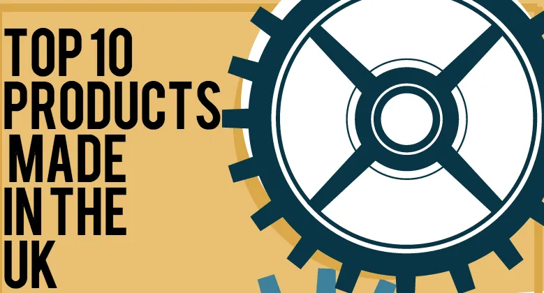 Top 10 Products Made In The Uk